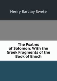 The Psalms of Solomon: With the Greek Fragments of the Book of Enoch