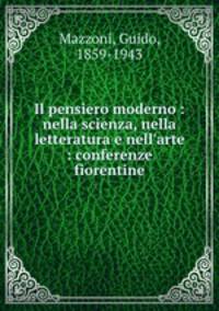 Il pensiero moderno : nella scienza, nella letteratura e nell