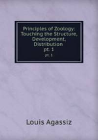 Principles of Zoology: Touching the Structure, Development, Distribution .. pt. 1