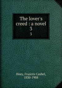 The lover`s creed : a novel. 3