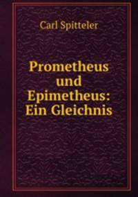 Prometheus und Epimetheus: Ein Gleichnis
