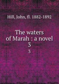 The waters of Marah : a novel. 3