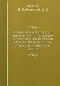 Design of a water system and two main line sanitary sewers cost not to exceed $100,000.00 for the Town of West Asheville, North Carolina