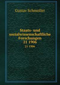 Staats- und sozialwissenschaftliche Forschungen. 21 1906