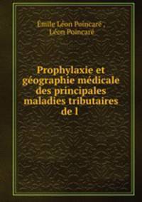 Prophylaxie et geographie medicale des principales maladies tributaires de l .