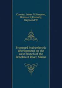 Proposed hydroelectric development on the west branch of the Penobscot River, Maine