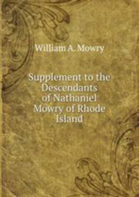 Supplement to the Descendants of Nathaniel Mowry of Rhode Island