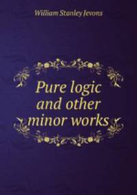 Pure logic and other minor works