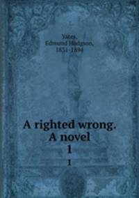 A righted wrong. A novel. 1