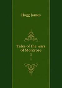 Tales of the wars of Montrose. 1