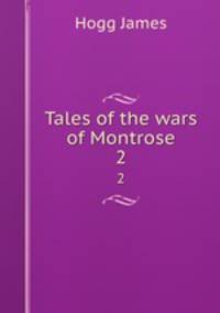 Tales of the wars of Montrose. 2