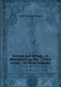Sayings and doings, or, Sketches from life. : Third series. : In three volumes. 2