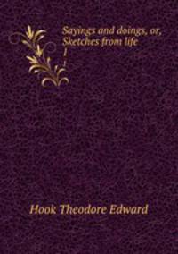 Sayings and doings, or, Sketches from life. 1