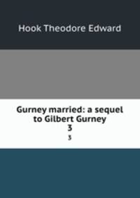 Gurney married: a sequel to Gilbert Gurney. 3