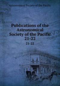 Publications of the Astronomical Society of the Pacific. 21-22
