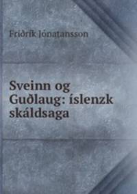 Sveinn og Gu?laug: islenzk skaldsaga