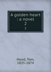 A golden heart : a novel. 2