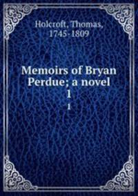 Memoirs of Bryan Perdue; a novel. 1
