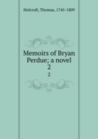 Memoirs of Bryan Perdue; a novel. 2