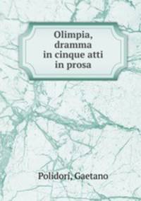 Olimpia, dramma in cinque atti in prosa
