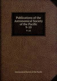 Publications of the Astronomical Society of the Pacific. 9-10