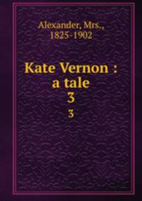 Kate Vernon : a tale. 3