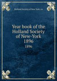 Year book of the Holland Society of New-York. 1896