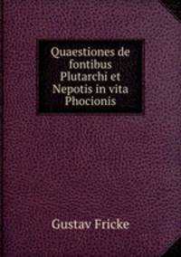 Quaestiones de fontibus Plutarchi et Nepotis in vita Phocionis