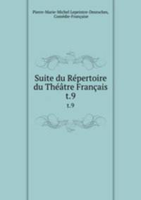 Suite du Rpertoire du Thtre Franais. t.9