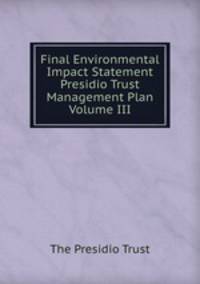 Final Environmental Impact Statement Presidio Trust Management Plan Volume III