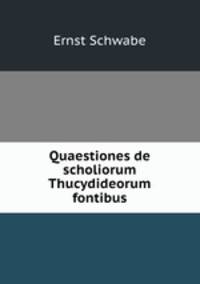 Quaestiones de scholiorum Thucydideorum fontibus