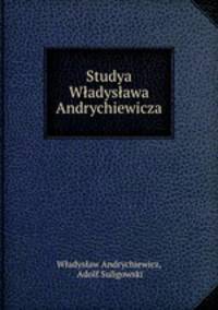 Studya Wladyslawa Andrychiewicza