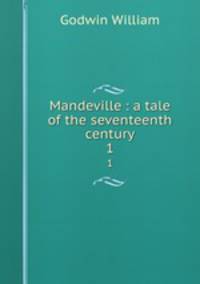 Mandeville : a tale of the seventeenth century. 1