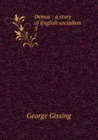 Demos : a story of English socialism. 3