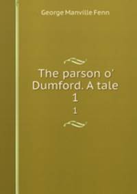 The parson o` Dumford. A tale. 1