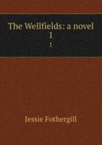 The Wellfields: a novel. 1