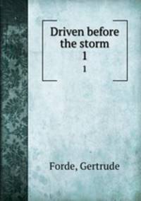 Driven before the storm. 1