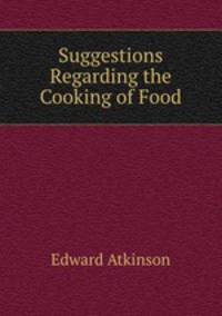 Suggestions Regarding the Cooking of Food