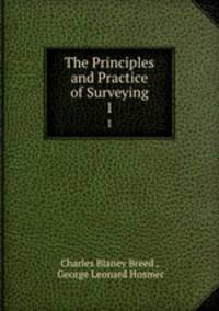 The Principles and Practice of Surveying. 1