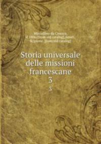 Storia universale delle missioni francescane. 3