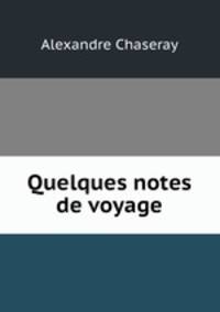 Quelques notes de voyage