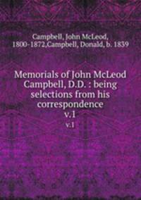 Memorials of John McLeod Campbell, D.D. : being selections from his correspondence. v.1