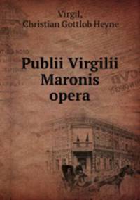 Publii Virgilii Maronis opera