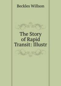 The Story of Rapid Transit: Illustr.