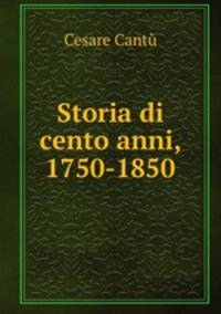 Storia di cento anni, 1750-1850