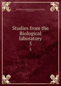 Studies from the Biological laboratory. 5