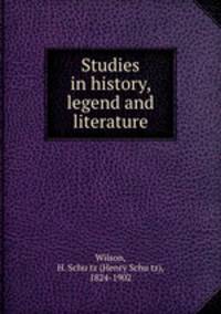 Studies in history, legend and literature