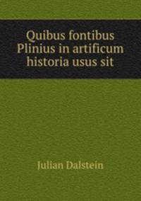 Quibus fontibus Plinius in artificum historia usus sit