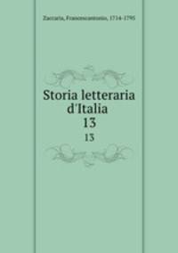 Storia letteraria d`Italia . 13