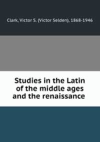 Studies in the Latin of the middle ages and the renaissance